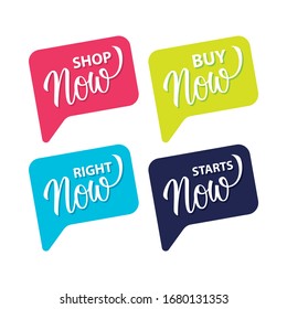 Shop now, buy now, right now, starts now promotional badges set. Shopping labels with handwritten inscription for business, promotion and advertising. Vector illustration.