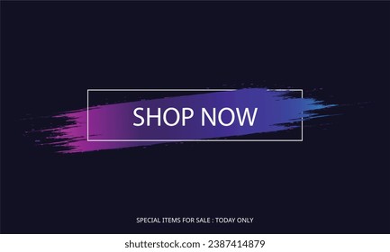 Shop now gradient brush label banner design. Business template can be used for invitation cards, flyers, posters. Minimal background box button. EPS 10