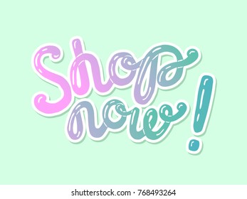 Shop now vector lettering. Hand drawn art. Drawn quotation Ready-to-use art. Template for your design. Badge,icon,logo,banner,tag. Vector illustration.