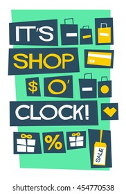 It's Shop O' Clock! (Flat Style Vector Illustration Shopping Quote Poster Design)