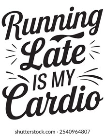 Shop our Running Late is My Cardio T-Shirt, a stylish and sustainable addition to your wardrobe. Made from eco-friendly materials, this funny tee is perfect for those who embrace a busy lifestyle. Ide