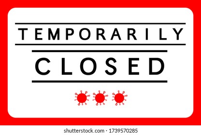 Shop temporarily closed sign with virus icons of coronavirus news. Information warning sign about quarantine measures in public places. Restriction and caution COVID-19. Vector