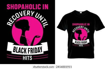 Shopaholic in recovery until  Black Friday  hits  Black Friday t shirt design, Black Friday, T shirt design, Typography t shirt design 