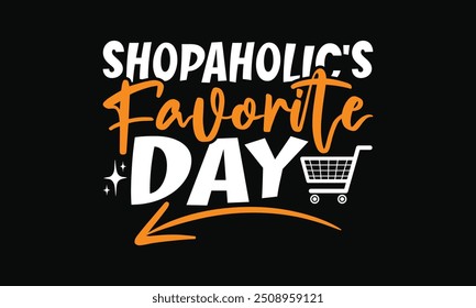 Shopaholic's Favorite Day - Hand-drawn Black Friday T-shirt Design, Calligraphy Typography Element, Isolated on White Background, Vector Graphic for Apparel and Merch.