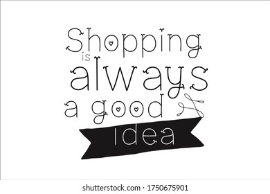 Shopping is always a good idea. Custom typography for your design