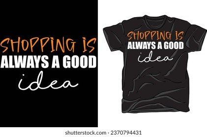 Shopping is Always a Good Idea ,Tote Bag , Shopping Tee, Tote Bag , Sublimation , Cut FIle