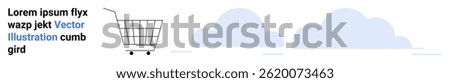 Shopping cart facing text block containing lorem ipsum placeholder text. Two clouds in the background. Ideal for web design, e-commerce, user interface, shopping apps, graphic design, online shopping