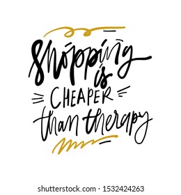 Shopping cheaper than therapy. Hand lettering for your design