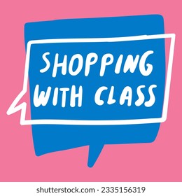 Comprar con clase. Burbuja azul del discurso en fondo rosado. Diseño gráfico. 