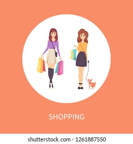 Shopping female with bags and dog on leash poster with text vector. Ladies customers of shops walking with goods and purchases in hands. Clients women