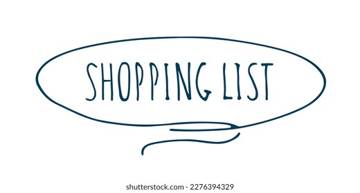 Shopping list. Handwritten lettering illustration. Black vector text in oval signboard. Simple outline marker style. Vector isolated on white background. 
