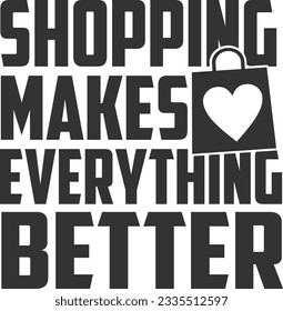 Shopping Makes Everything Better - Tote Bag