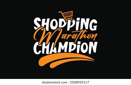 Shopping Marathon Champion - Diseño de camiseta de Black Friday, frase de caligrafía dibujada a mano, elemento de tipografía de Vector, aislado en blanco, perfecto para merchandising y ropa.