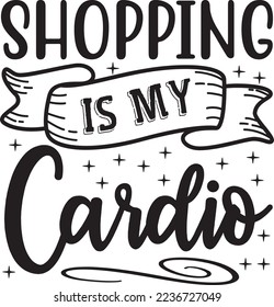 Shopping Is My Cardio eps File