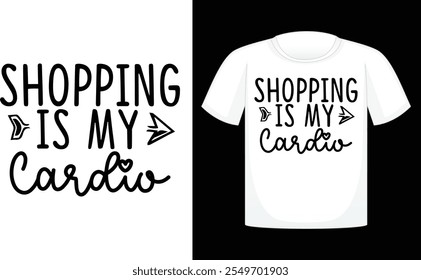 Shopping is My Cardio T-shirt ,Shopping T-shirt Design , Shopping Bag Designs , Retro t shirt Design