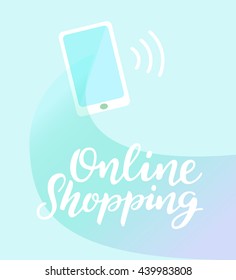 Shopping Online with Smartphone. Hand written calligraphy. Brush painted letters. Vector illustration