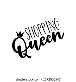 Shopping Queen- funny text, with crown. Good for greeting card and  t-shirt print, flyer, poster design, mug.