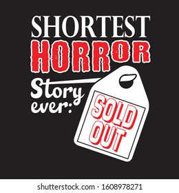 Shopping Quotes and Slogan good for T-Shirt. Shortest Horror Story ever: Sold Out.
