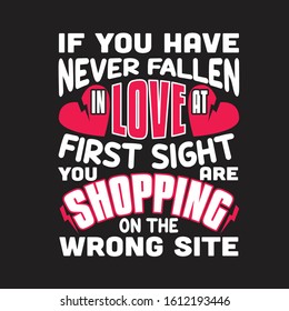 Shopping Quotes and Slogan good for T-Shirt. If you have never fallen in Love at first sight you are shopping on the wrong site.