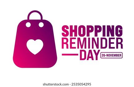 Shopping Reminder Day background or banner design template is observed every year in November. Holiday concept. Template for card, poster, placard, template.