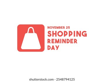 Shopping Reminder Day. Flat design vector. Eps 10.