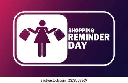 Shopping Reminder Day. Vector illustration. Suitable for greeting card, poster and banner