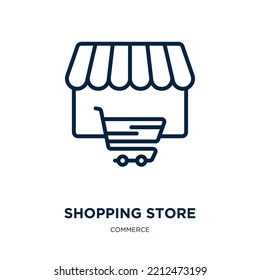 shopping store icon from commerce collection. Thin linear shopping store, commerce, store outline icon isolated on white background. Line vector shopping store sign, symbol for web and mobile