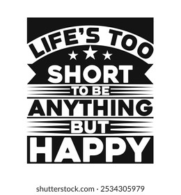 Life’s too short to be anything but happy: Inspirational Stroke Vector Design for Health and Wellness