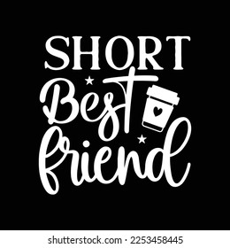 Short Best Friend Funny Coffee