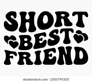 Short Best Friend Svg,Friendship Day Svg,Friendship Day T-shirt,Friends Svg,Family Friends Svg,Besties Svg,Cut File,Calligraphy t-shirt Design,Silhouette