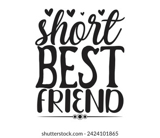 short best friend typography t-shirt design svg