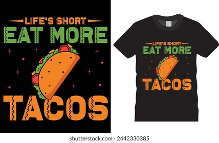 Life’s short Eat more tacos,cinco de mayo t shirt design.motivational quote,hand drawn,trending festival tshirt,unique vector,Colorful Mexican Celebration.This t shirt design ready for any print item.