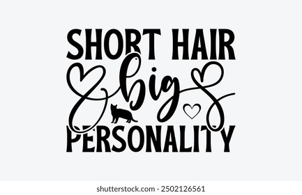 Short Hair Big Personality - American Shorthair Cat T-Shirt Design, Illustration With Hand-Lettering And Decoration Elements, Bags, Stationary As A Poster.