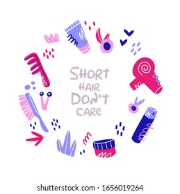 Short hair don't care hand drawn vector illustration. Phrase with hair salon elements, comb, hair dryer, hair spray and flowers. Suitable for posters, postcards, stickers