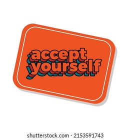 short inspiration motivation quote accept yourself sticker vector illustration