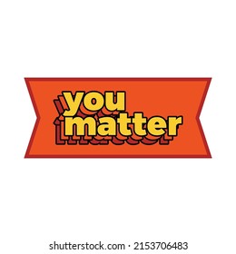 short inspiration sticker motivation quote you matter vector illustration