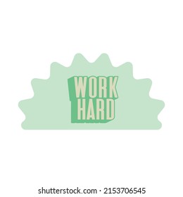 short inspiration sticker motivation quote work hard vector illustration