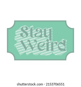 short inspiration sticker motivation quote stay weird vector illustration