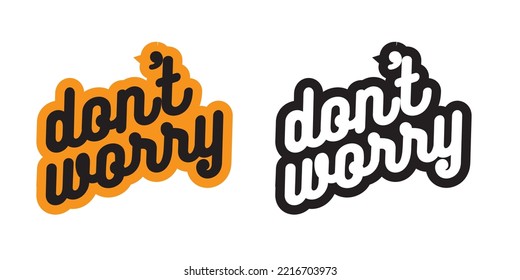 Short inspirational quote, motivational quote typography for t-shirt design or poster. Don't worry