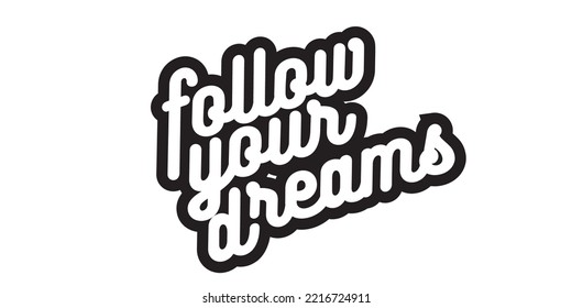 Short inspirational quote, motivational quote typography for t-shirt design or poster. Follow your dreams