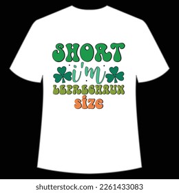 short i'm leprechaun size St. Patrick's Day Shirt Print Template, Lucky Charms, Irish, everyone has a little luck Typography Design