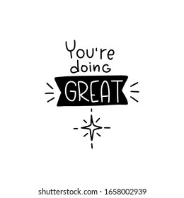 Short motivational quote with you are doing great lettering, banner and twinkle star vector clipart. Supportive saying to print on a card or wall art.