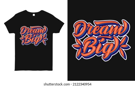 Short quote hand-drawn lettering design featuring the message "Dream big ". Typography t-shirt design