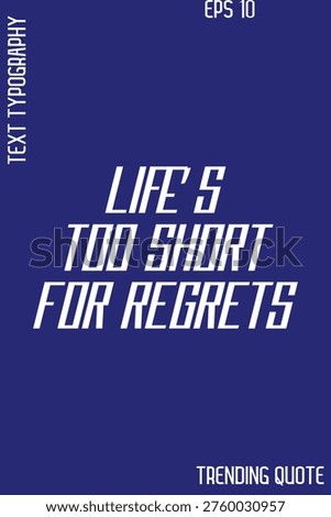 Life’s Too Short For Regrets  -Cool Trendy Modern Typography Quote Vector for T-Shirt Vector Design