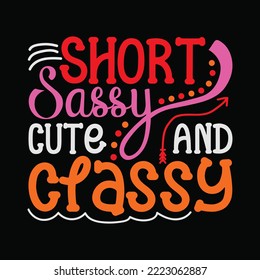 Short Sassy Cute and Classy Svg funny quote svg