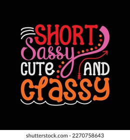 Short Sassy Cute and Classy Svg funny quote svg