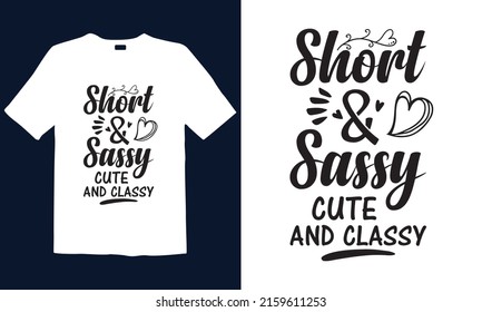 Short and sassy cute and classy t-shirt design best gift for sassy lover's.  svg