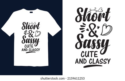 Short and sassy cute and classy t-shirt design best gift for sassy lover's. 