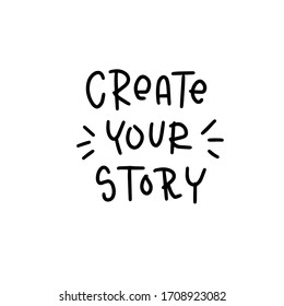 Short Saying About Unique Life Experience. Achievement And Talent Quote Vector Design With Create Your Own Story Way Simplified Handwritten Phrase. 