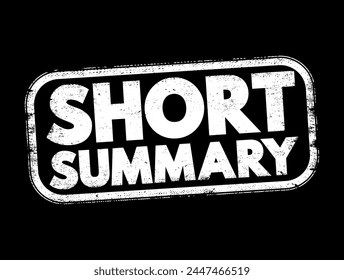 Short Summary - comprehensive and usually brief abstract, recapitulation, or compendium, text concept stamp